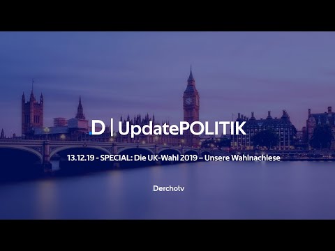 Die UK-Wahl 2019 – Unsere Wahlnachlese | UpdatePOLITIK SPECIAL – 13.12.19