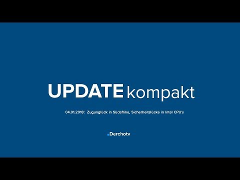 UPDATE kompakt – 04.01.18: Zugunglück in Südafrika, Sicherheitslücke in Intel CPU&#039;s