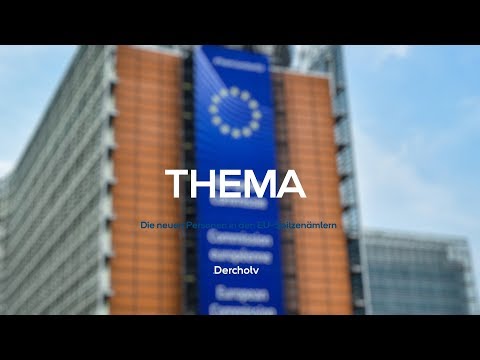THEMA – Die neuen Personen in den EU-Spitzenämtern