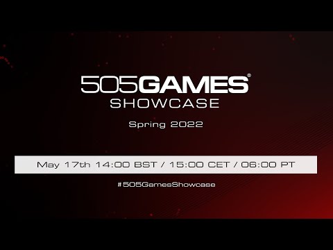 505 Games Spring 2022 Showcase - May 17th 14:00 BST / 15:00 CET / 06:00 PT