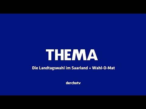 THEMA – Die Landtagswahl im Saarland + Wahl-O-Mat