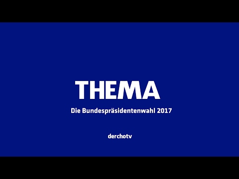 THEMA – Die Bundespräsidentenwahl 2017