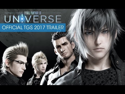 Final Fantasy XV: Universe - Official TGS 2017 Trailer