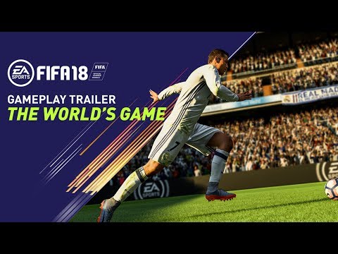 FIFA 18 GAMEPLAY TRAILER | THE WORLD&#039;S GAME