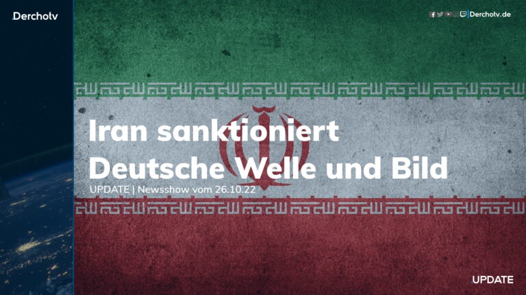 DW & Bild auf iranischer Sanktionsliste, Schröder schmeißt auf Schalke hin | UPDATE vom 26.10.22