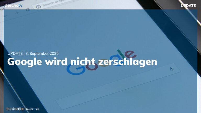 Mehrheit sieht Staat überfordert, Google wird nicht zerschlagen | UPDATE | 03.09.25